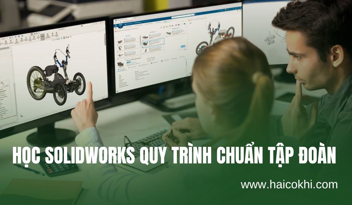 Học Solidworks để làm được việc – Đừng chỉ học căn bản!