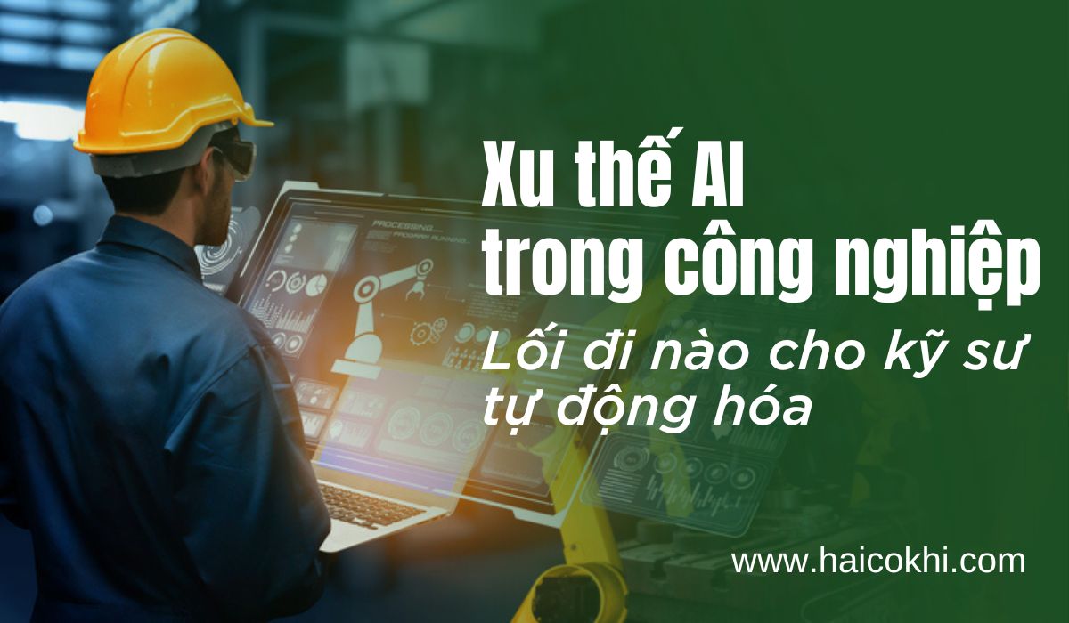 Xu thế AI trong công nghiệp: Cơ hội và thách thức cho kỹ sư tự động hóa