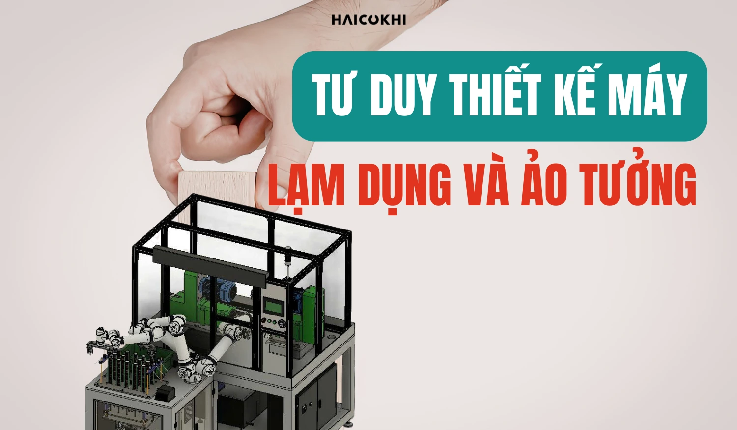 Tư duy thiết kế là gì và sự lầm tưởng trong ngành thiết kế máy